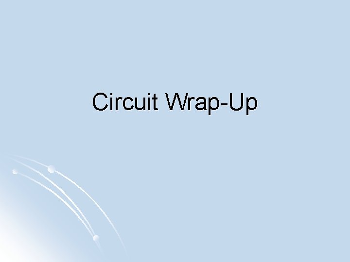Circuit Wrap-Up 