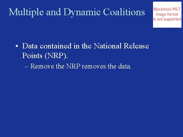 Multiple and Dynamic Coalitions • Data contained in the National Release Points (NRP). –