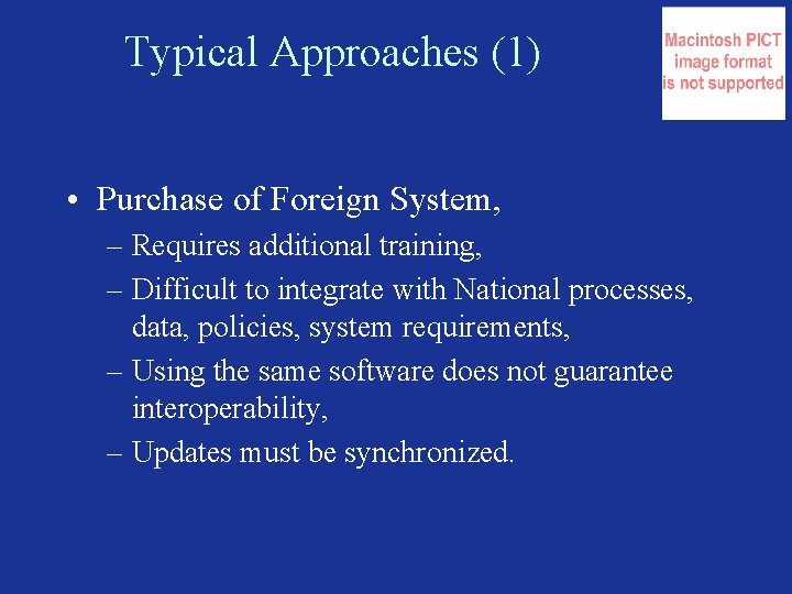Typical Approaches (1) • Purchase of Foreign System, – Requires additional training, – Difficult