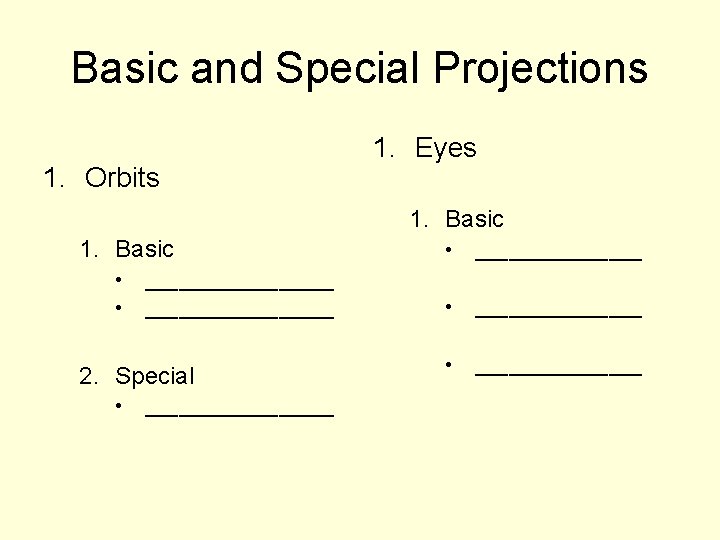 Basic and Special Projections 1. Orbits 1. Eyes 1. Basic • • _________________ 2.