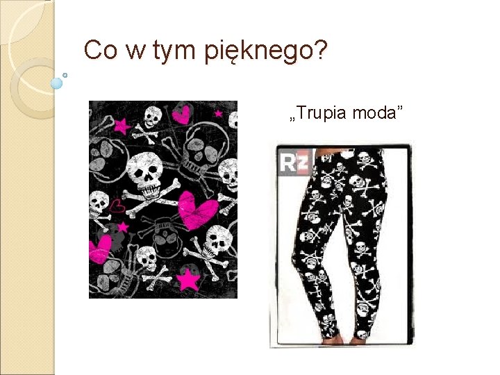 Co w tym pięknego? „Trupia moda” 