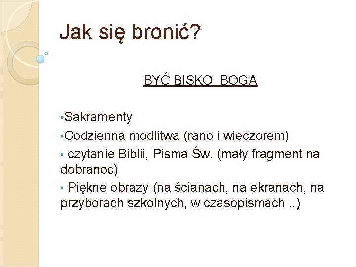 Jak się bronić? BYĆ BISKO BOGA • Sakramenty • Codzienna modlitwa (rano i wieczorem)