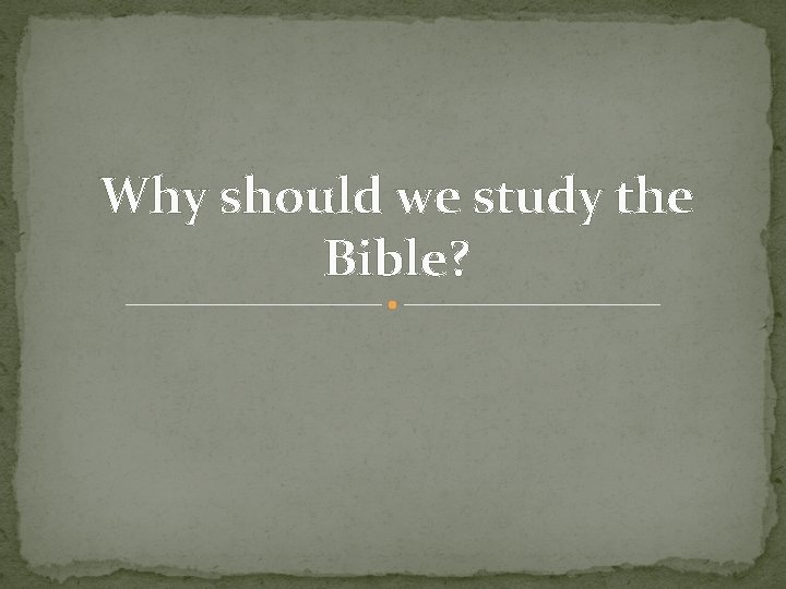 Why should we study the Bible? 