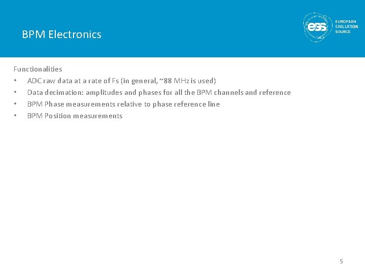 BPM Electronics Functionalities • ADC raw data at a rate of Fs (in general,
