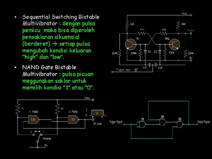  • Sequential Switching Bistable Multivibrator : dengan pulsa pemicu maka bisa diperoleh pensaklaran
