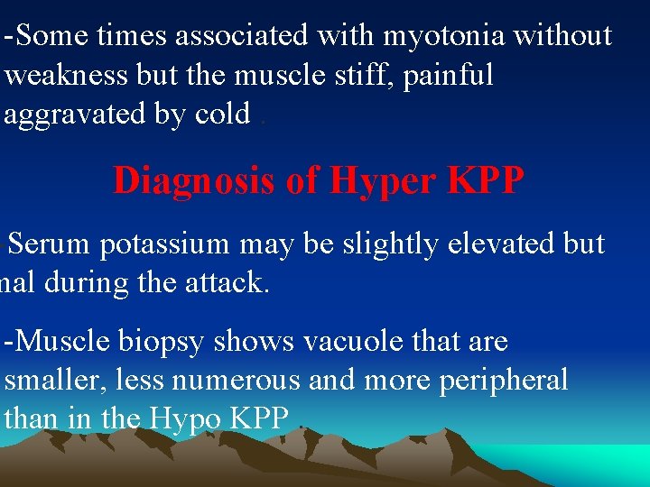 -Some times associated with myotonia without weakness but the muscle stiff, painful aggravated by