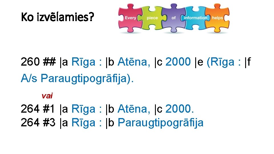 Ko izvēlamies? 260 ## |a Rīga : |b Atēna, |c 2000 |e (Rīga :