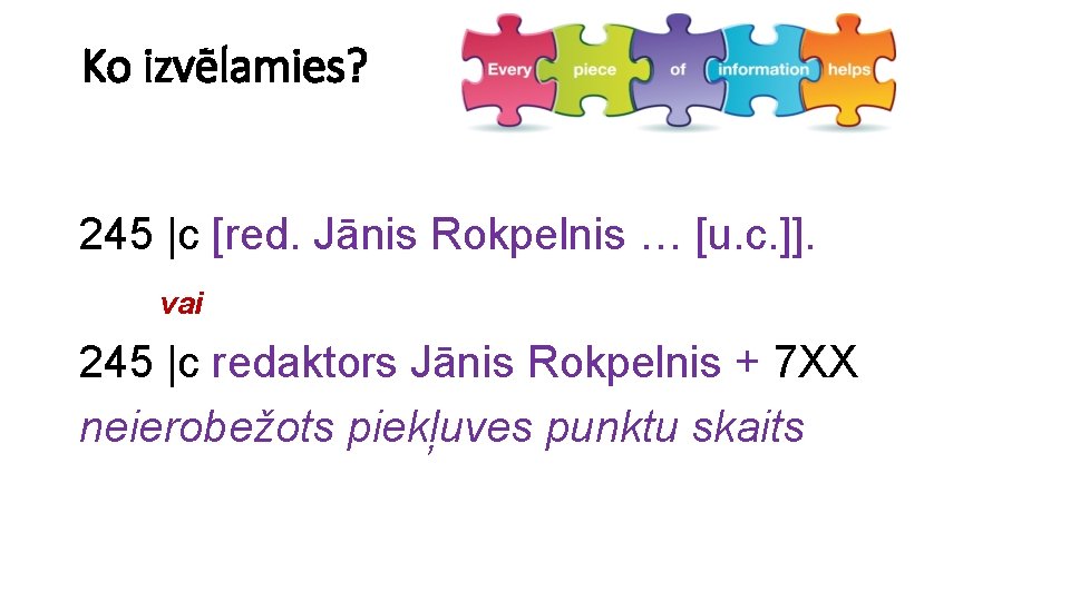 Ko izvēlamies? 245 |c [red. Jānis Rokpelnis … [u. c. ]]. vai 245 |c