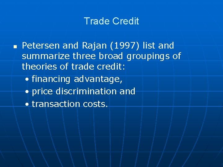 Trade Credit n Petersen and Rajan (1997) list and summarize three broad groupings of