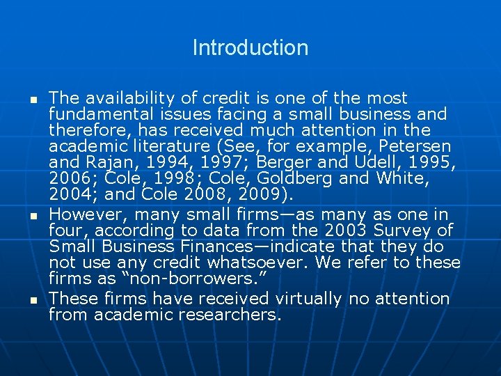 Introduction n The availability of credit is one of the most fundamental issues facing