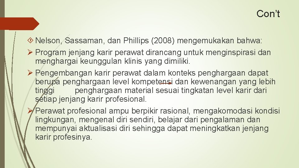 Con’t Nelson, Sassaman, dan Phillips (2008) mengemukakan bahwa: Ø Program jenjang karir perawat dirancang