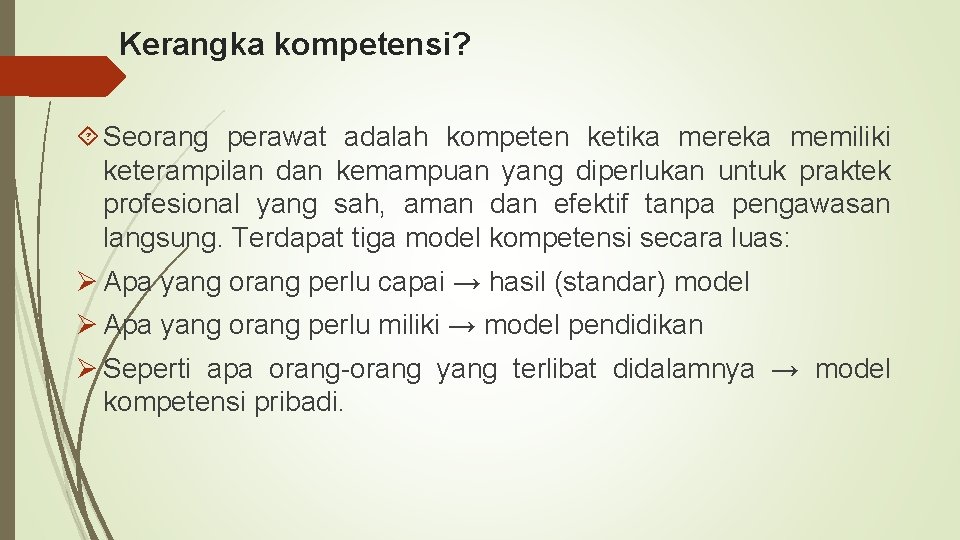 Kerangka kompetensi? Seorang perawat adalah kompeten ketika mereka memiliki keterampilan dan kemampuan yang diperlukan