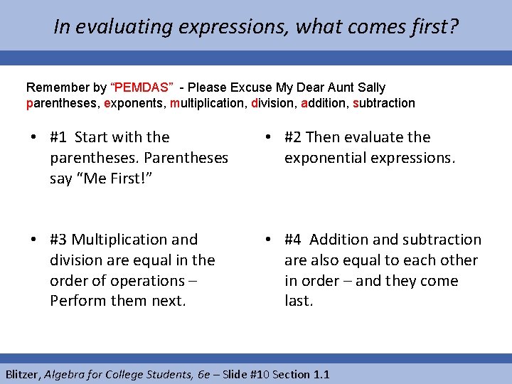 In evaluating expressions, what comes first? Remember by “PEMDAS” - Please Excuse My Dear