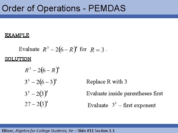 Order of Operations - PEMDAS EXAMPLE Evaluate for . SOLUTION Replace R with 3