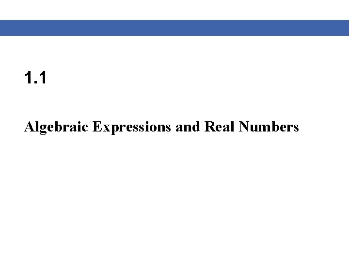 1. 1 Algebraic Expressions and Real Numbers 