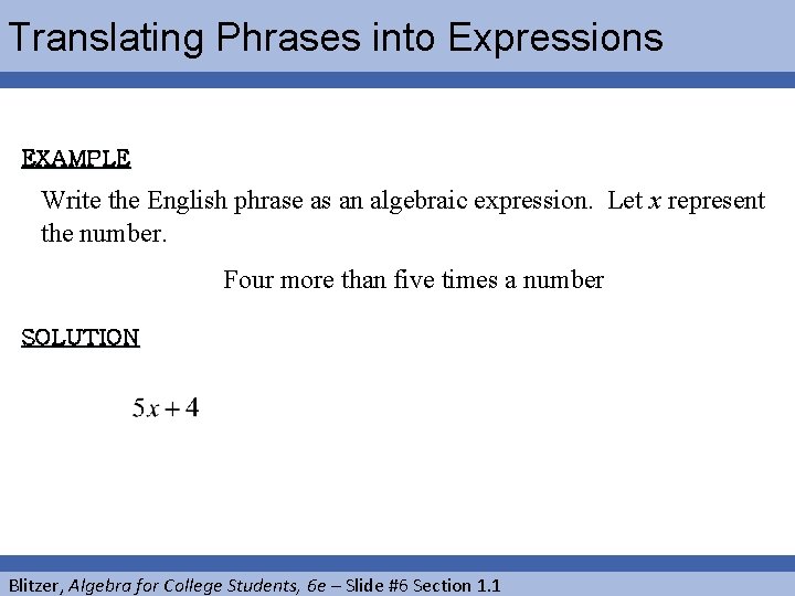 Translating Phrases into Expressions EXAMPLE Write the English phrase as an algebraic expression. Let