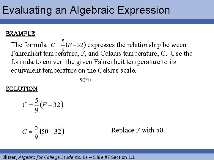 Evaluating an Algebraic Expression EXAMPLE The formula expresses the relationship between Fahrenheit temperature, F,