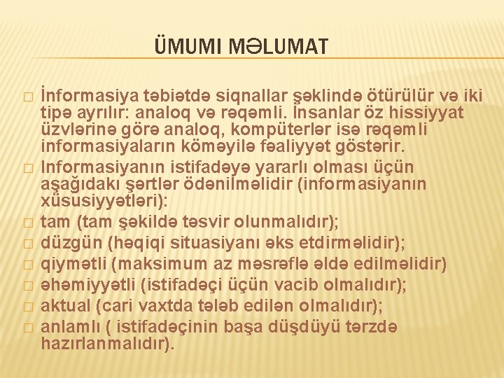 ÜMUMI MƏLUMAT � � � � İnformasiya təbiətdə siqnallar şəklində ötürülür və iki tipə