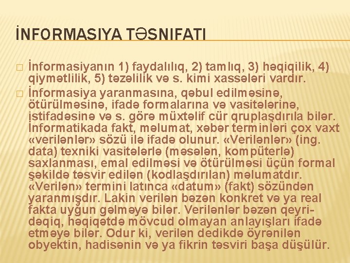 İNFORMASIYA TƏSNIFATI � � İnformasiyanın 1) faydalılıq, 2) tamlıq, 3) həqiqilik, 4) qiymətlilik, 5)