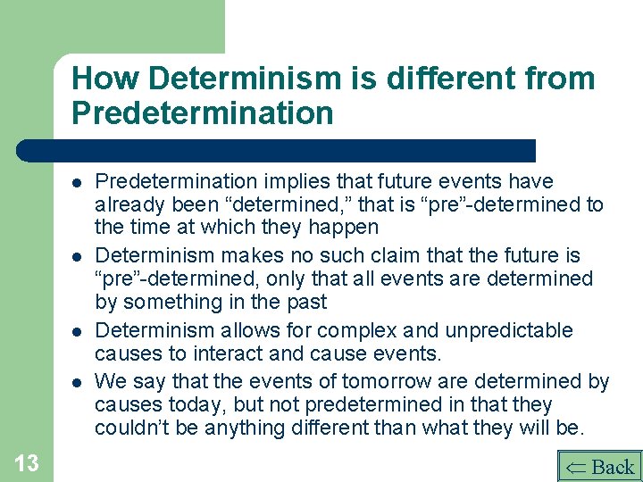 How Determinism is different from Predetermination l l 13 Predetermination implies that future events