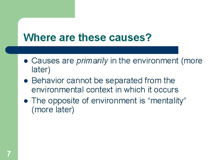 Where are these causes? l l l 7 Causes are primarily in the environment