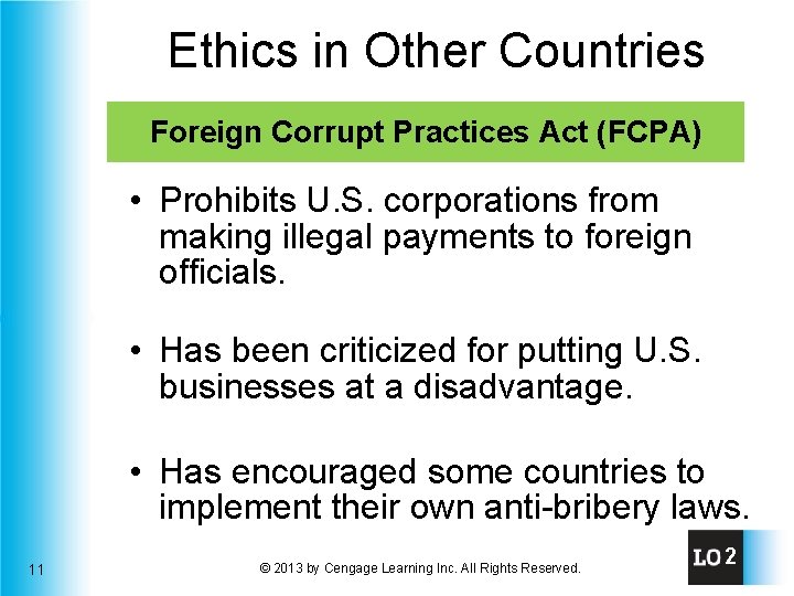 Ethics in Other Countries Foreign Corrupt Practices Act (FCPA) • Prohibits U. S. corporations