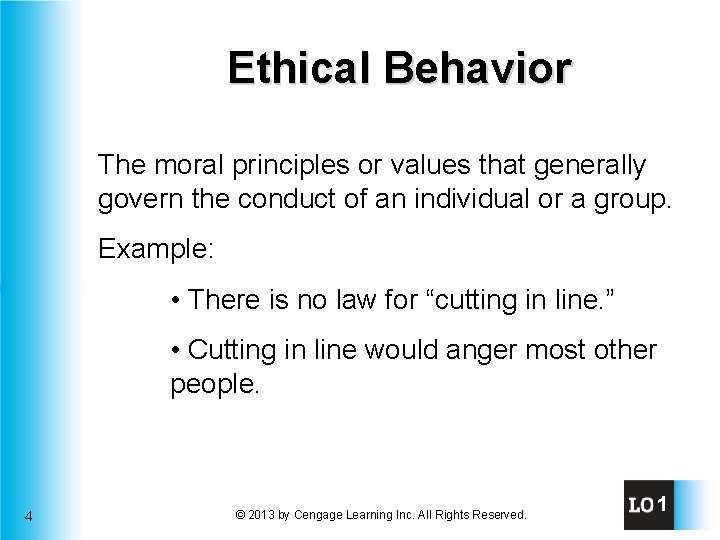 Ethical Behavior The moral principles or values that generally govern the conduct of an