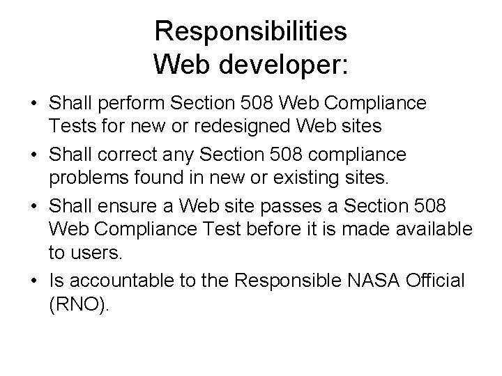 Responsibilities Web developer: • Shall perform Section 508 Web Compliance Tests for new or