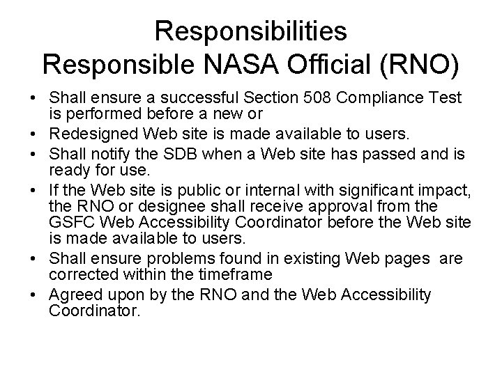 Responsibilities Responsible NASA Official (RNO) • Shall ensure a successful Section 508 Compliance Test