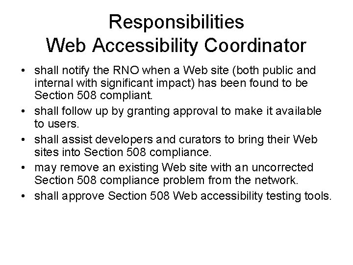 Responsibilities Web Accessibility Coordinator • shall notify the RNO when a Web site (both