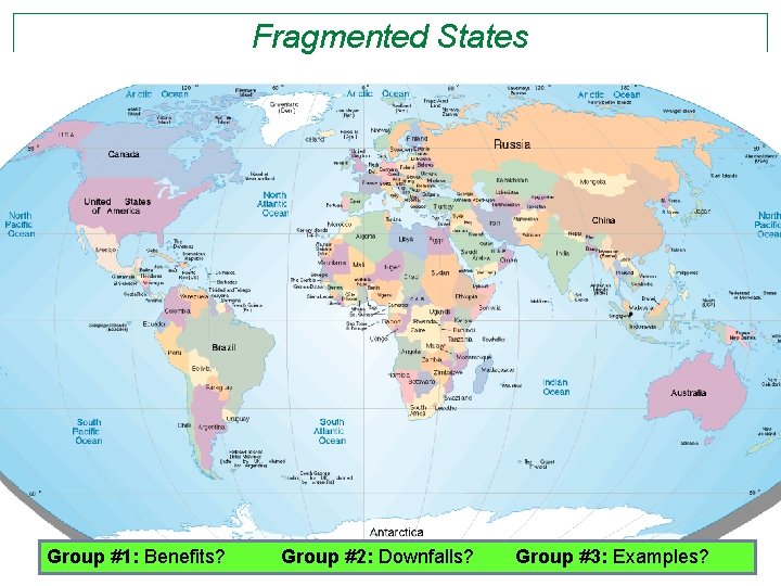 Fragmented States Group #1: Benefits? Group #2: Downfalls? Group #3: Examples? 