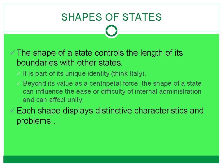 SHAPES OF STATES ü The shape of a state controls the length of its