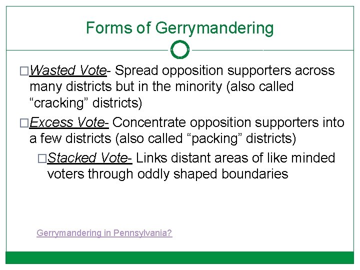Forms of Gerrymandering �Wasted Vote- Spread opposition supporters across many districts but in the