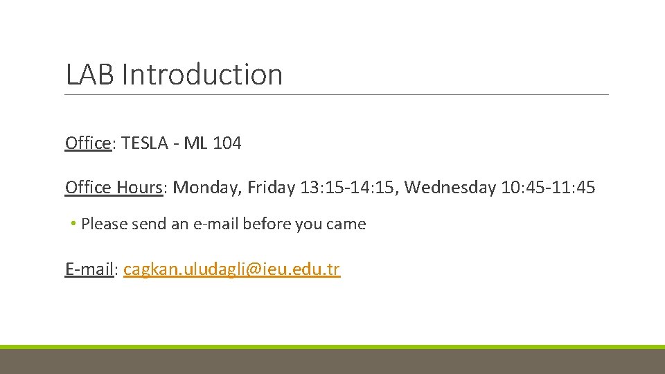 LAB Introduction Office: TESLA - ML 104 Office Hours: Monday, Friday 13: 15 -14: LAB Introduction Office: TESLA - ML 104 Office Hours: Monday, Friday 13: 15 -14: