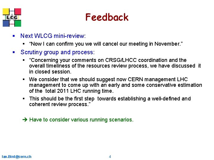 Feedback § Next WLCG mini-review: § “Now I can confirm you we will cancel