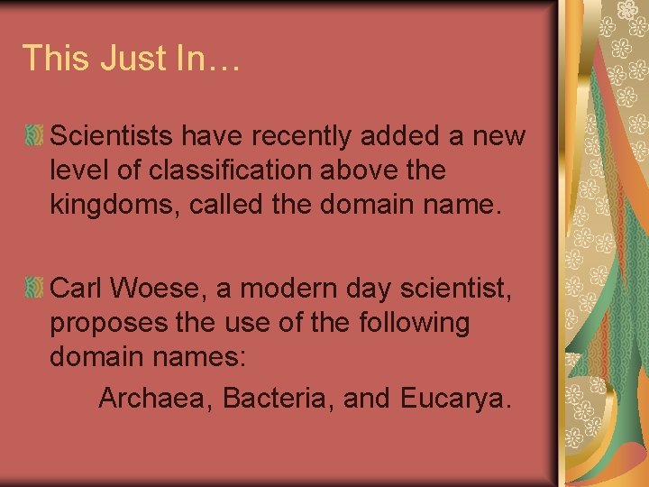 This Just In… Scientists have recently added a new level of classification above the