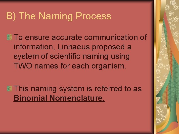 B) The Naming Process To ensure accurate communication of information, Linnaeus proposed a system