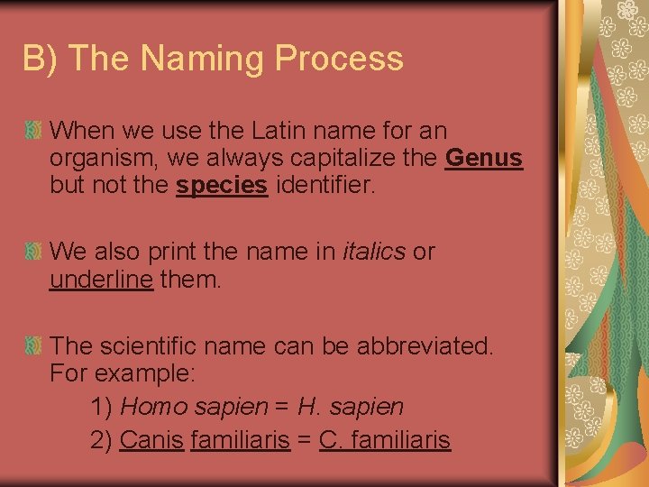 B) The Naming Process When we use the Latin name for an organism, we