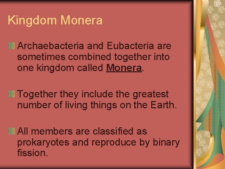 Kingdom Monera Archaebacteria and Eubacteria are sometimes combined together into one kingdom called Monera.