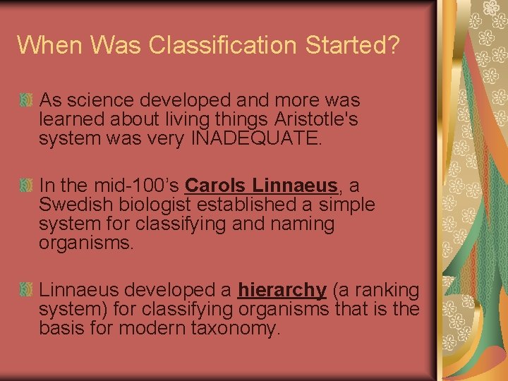When Was Classification Started? As science developed and more was learned about living things