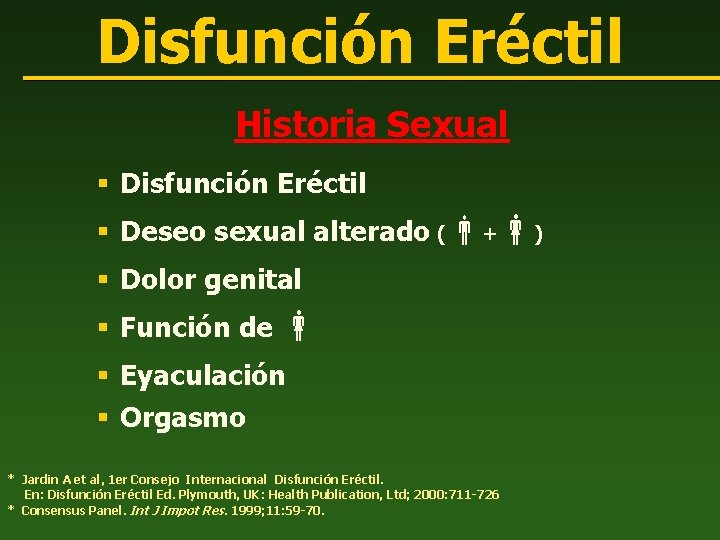 Disfunción Eréctil Historia Sexual § Disfunción Eréctil § Deseo sexual alterado ( + )