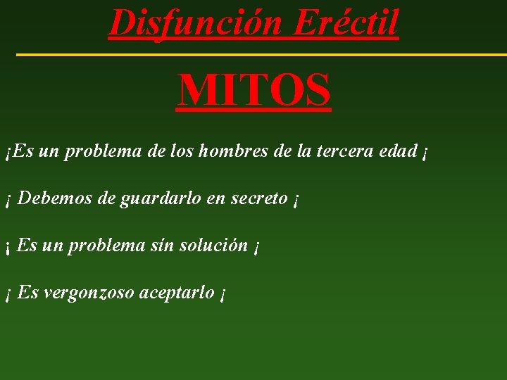 Disfunción Eréctil MITOS ¡Es un problema de los hombres de la tercera edad ¡