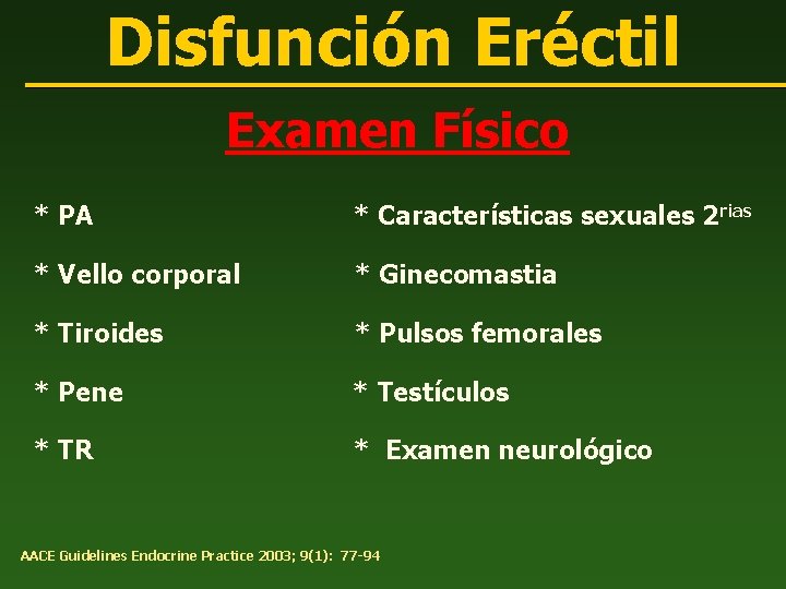 Disfunción Eréctil Examen Físico * PA * Características sexuales 2 rias * Vello corporal