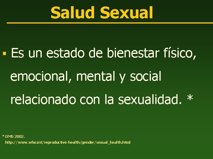 Salud Sexual § Es un estado de bienestar físico, emocional, mental y social relacionado