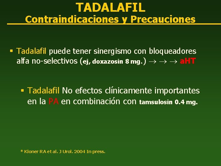 TADALAFIL Contraindicaciones y Precauciones § Tadalafil puede tener sinergismo con bloqueadores alfa no-selectivos (ej,
