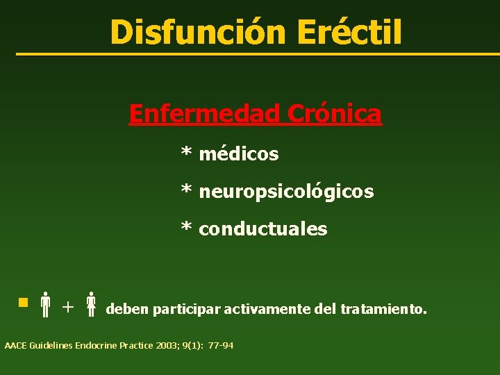 Disfunción Eréctil Enfermedad Crónica * médicos * neuropsicológicos * conductuales § + deben participar