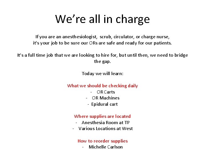 We’re all in charge If you are an anesthesiologist, scrub, circulator, or charge nurse,