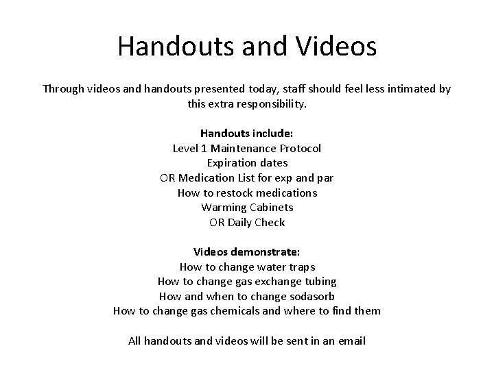 Handouts and Videos Through videos and handouts presented today, staff should feel less intimated