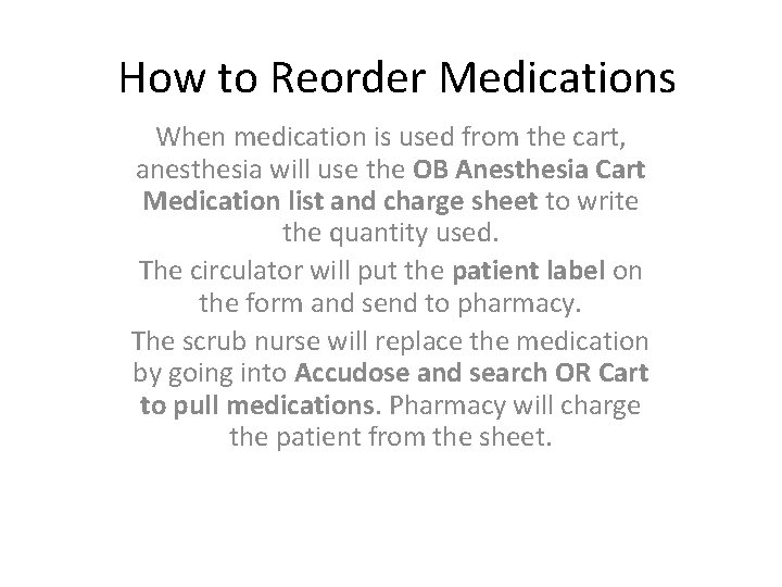 How to Reorder Medications When medication is used from the cart, anesthesia will use