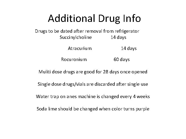 Additional Drug Info Drugs to be dated after removal from refrigerator Succinylcholine 14 days